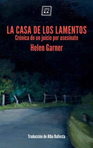La casa de los lamentos. Crónica de un juicio por asesinato