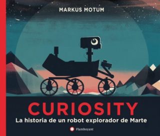 CURIOSITY. La historia de un robot explorador de Marte.