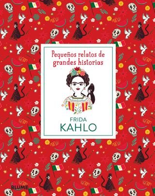 Pequeños relatos de grandes historias. Frida Kahlo