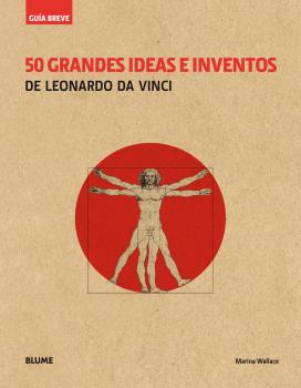 Guía Breve. 50 grandes ideas e inventos de Leonardo Da Vinci (Rústica)