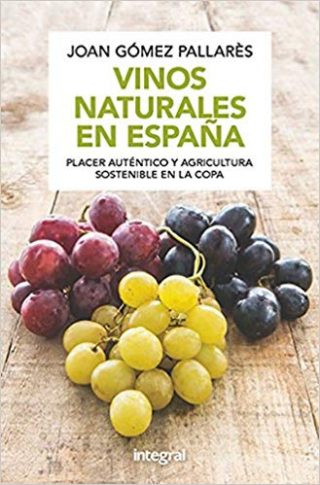 Vinos naturales en España.Placer auténtico y agricultura sostenible en la copa