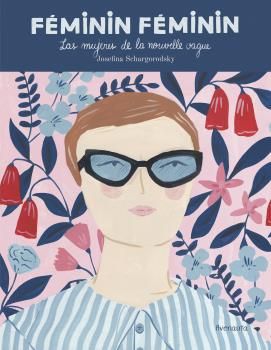 Féminin féminim. Las mujeres de la nouvelle vague