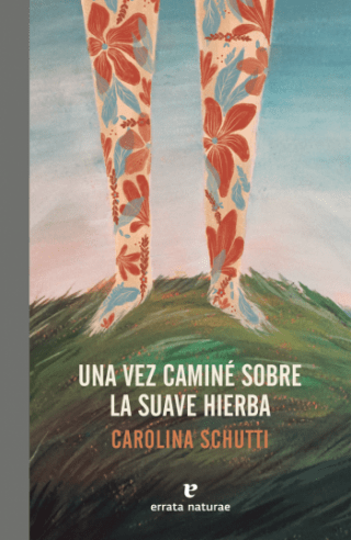 Una vez caminé sobre la suave hierba