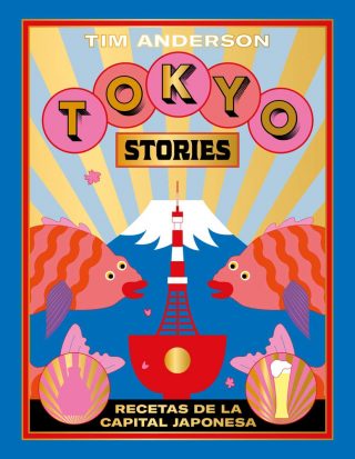 Tokyo Stories. Recetas de la capital japonesa