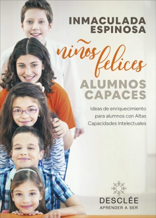 Niños felices, alumnos capaces. Ideas de enriquecimiento para alumnos con Altas Capacidades Intelectuales