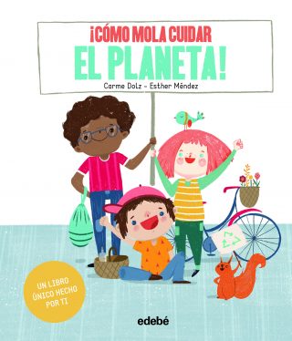 ¡Cómo mola cuidar el planeta!