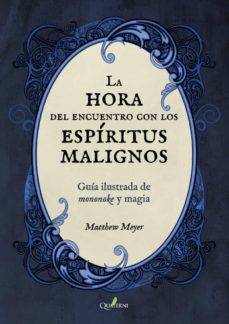 La hora del encuentro con los espíritus malignos. Guía ilustrada de mononoke y magia