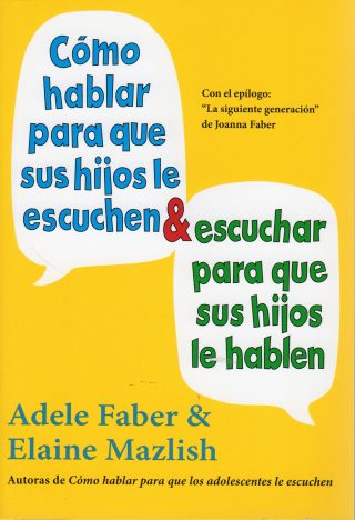 Cómo hablar para que sus hijos le escuche & escuchar para que sus hijos le hablen