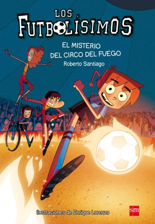 Los Futbolísimos.El misterio del circo del fuego