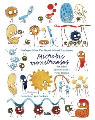 Microbios monstruosos. Sobre bacterias útiles y virus dañinos