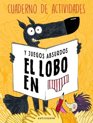 Lobo en calzoncillos. Cuaderno de actividades y juegos absurdos.
