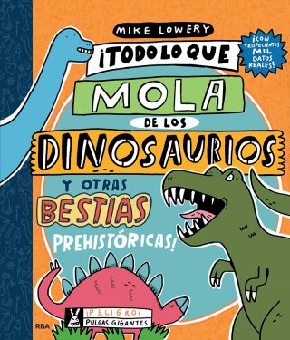 Todo lo que lo mola de los dinosaurios y otras bestias prehistóricas