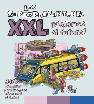 Los Superpreguntones XXL ¡Viajamos al futuro!