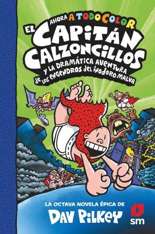 CACC. 8 EL CAPITÁN CALZONCILLOS Y LA DRAMÁTICA AVENTURA DE LOS ENGENDROS DEL INODORO MALVA