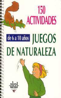 150 actividades y juegos de naturaleza para niños de 6 a 10 años