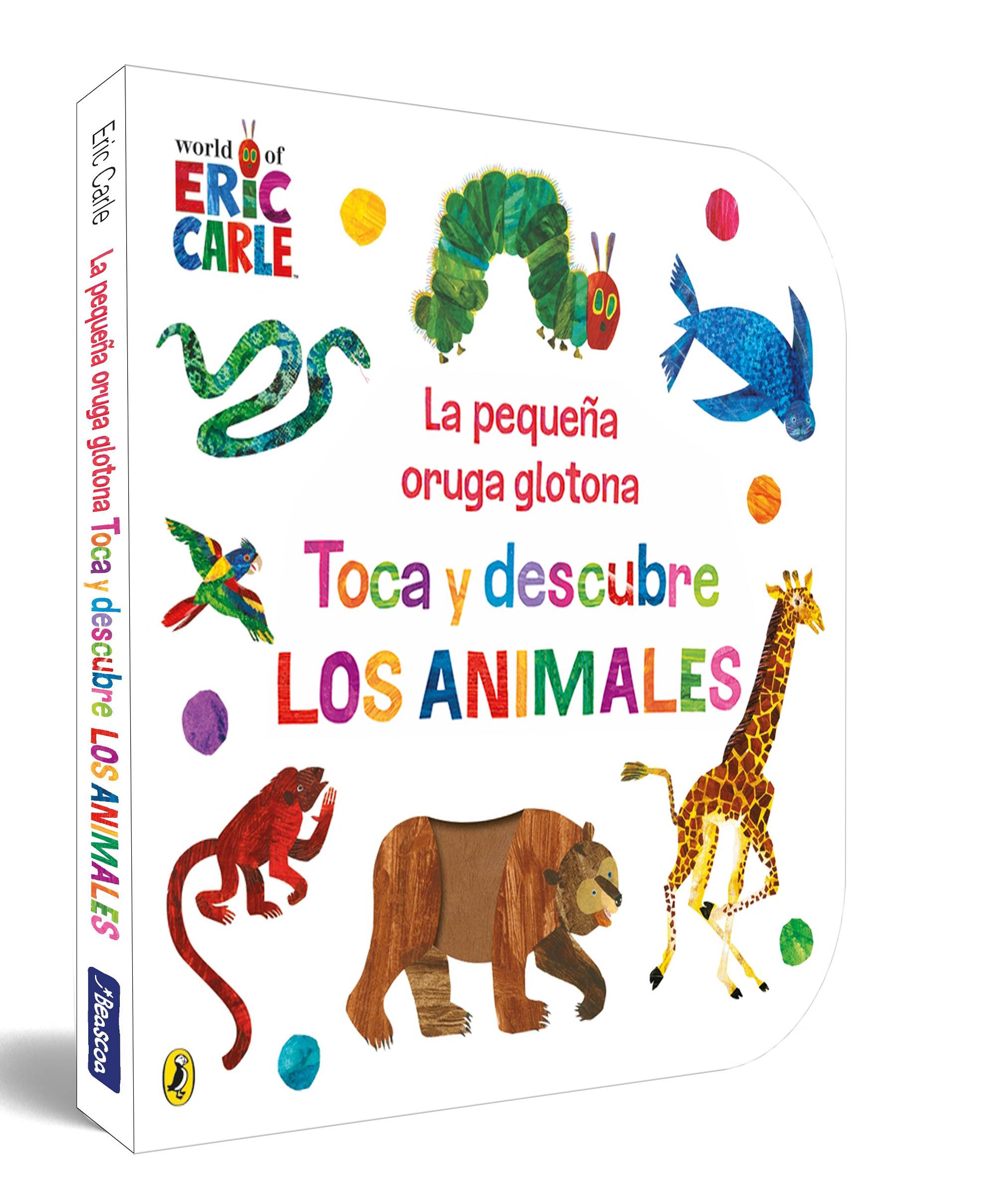 La pequeña oruga glotona. Toca y descubre los animales (Colección Eric Carle)