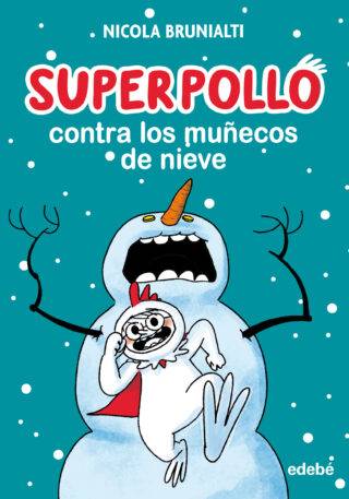 Superpollo contra los muñecos de nieve