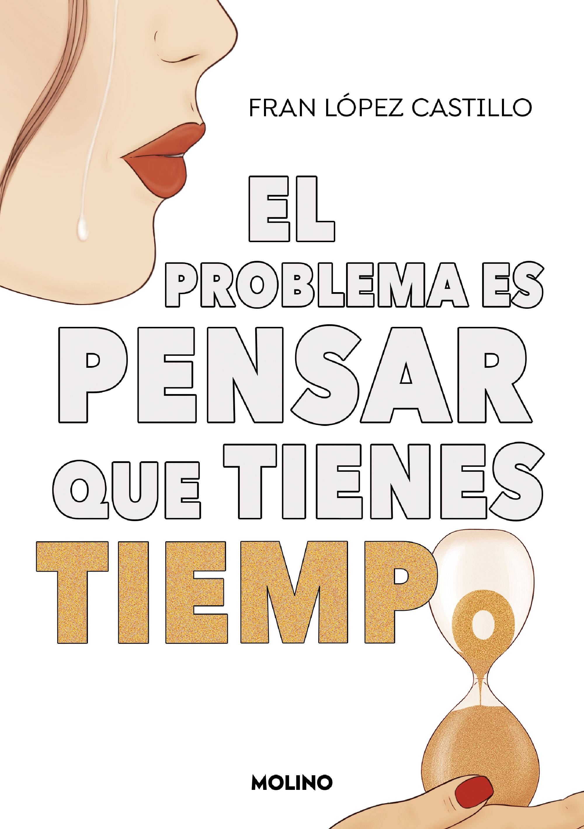 El problema es pensar que tienes tiempo